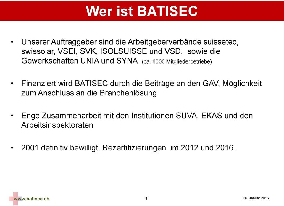 6000 Mitgliederbetriebe) Finanziert wird BATISEC durch die Beiträge an den GAV, Möglichkeit zum Anschluss an