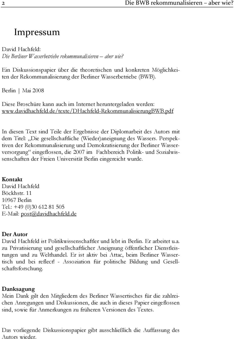 Berlin Mai 2008 Diese Broschüre kann auch im Internet heruntergeladen werden: www.davidhachfeld.de/texte/dhachfeld-rekommunalisierungbwb.