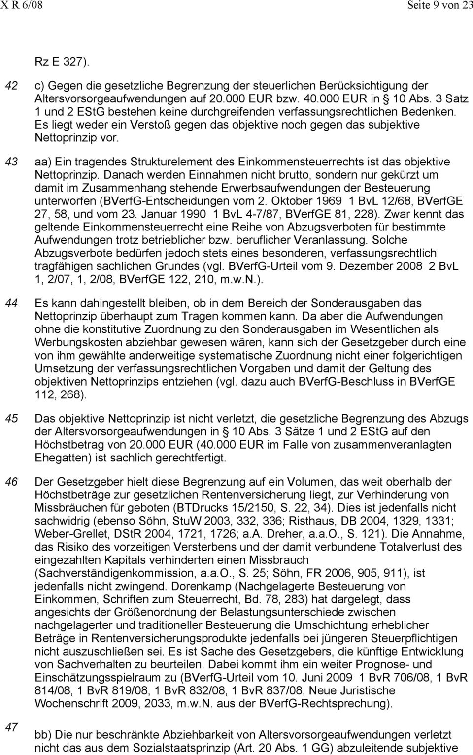 43 aa) Ein tragendes Strukturelement des Einkommensteuerrechts ist das objektive Nettoprinzip.