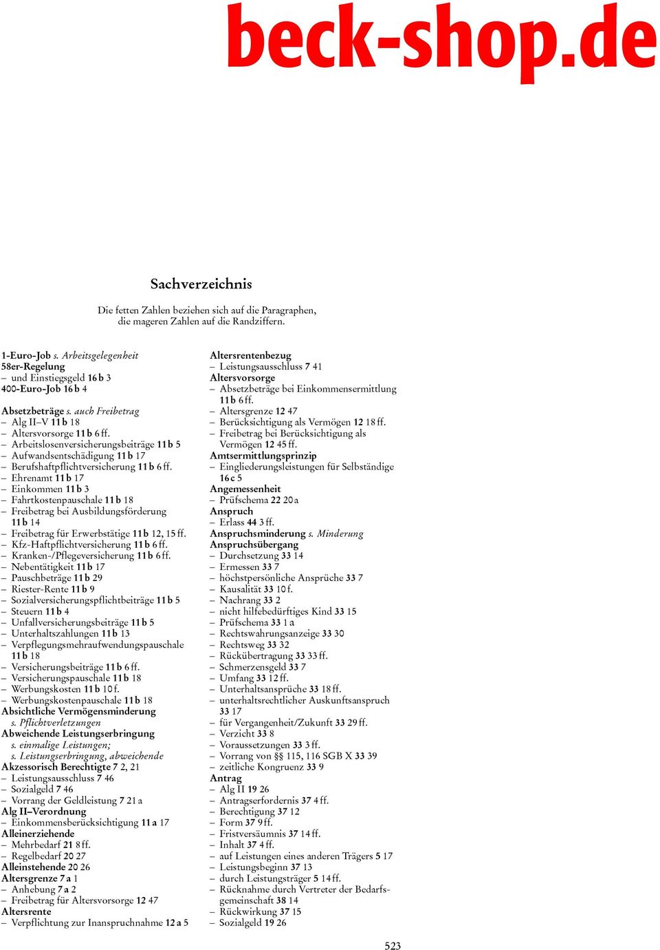 Arbeitslosenversicherungsbeiträge 11 b 5 Aufwandsentschädigung 11 b 17 Berufshaftpflichtversicherung 11 b 6 ff.