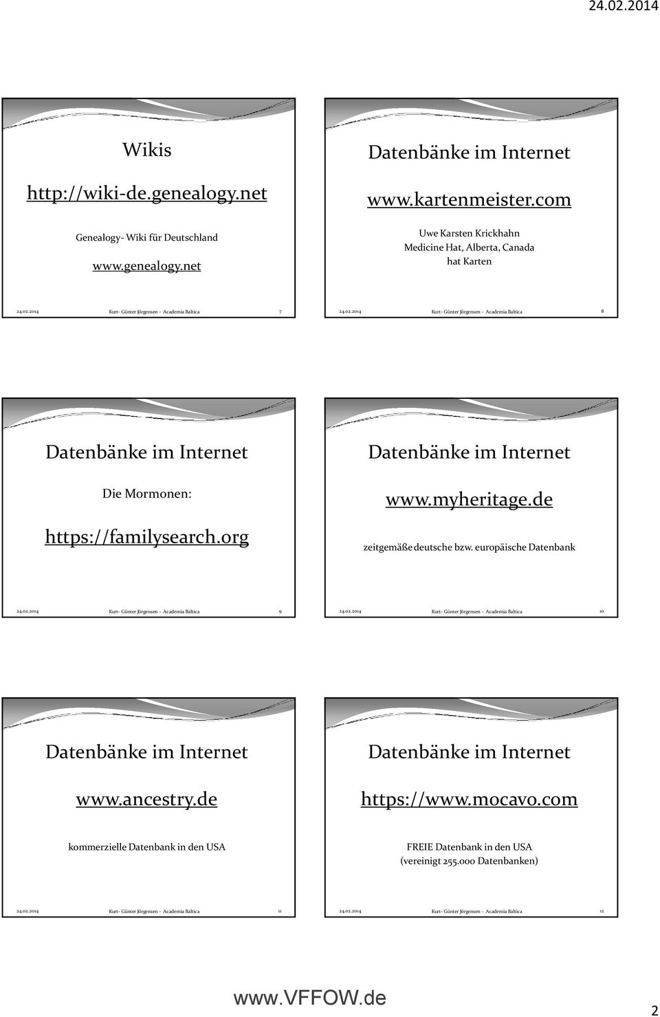 https://familysearch.org www.myheritage.de zeitgemäße deutsche bzw. europäische Datenbank 9 10 www.
