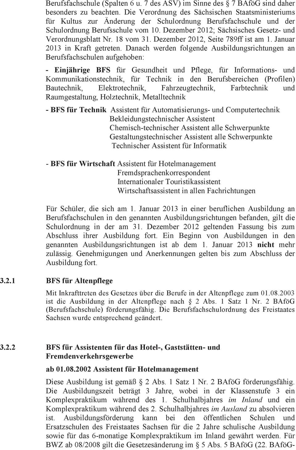 Dezember 2012; Sächsisches Gesetz- und Verordnungsblatt Nr. 18 vom 31. Dezember 2012, Seite 789ff ist am 1. Januar 2013 in Kraft getreten.