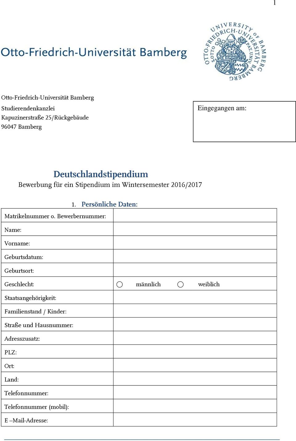 Bewerbernummer: Name: Vorname: Geburtsdatum: Geburtsort: Geschlecht: männlich weiblich Staatsangehörigkeit: