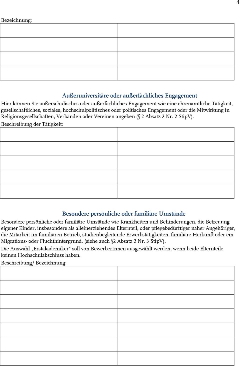 Beschreibung der Tätigkeit: Besondere persönliche oder familiäre Umstände Besondere persönliche oder familiäre Umstände wie Krankheiten und Behinderungen, die Betreuung eigener Kinder, insbesondere