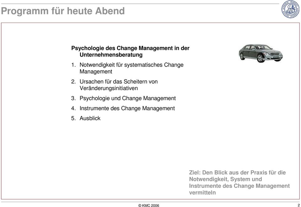 Ursachen für das Scheitern von Veränderungsinitiativen 3. Psychologie und Change Management 4.