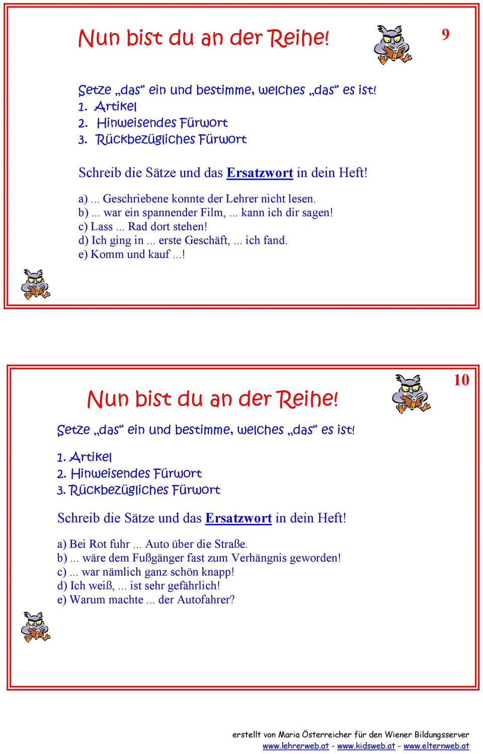 ..! Nun bist du an der Reihe! 10 a) Bei Rot fuhr... Auto über die Straße. b).