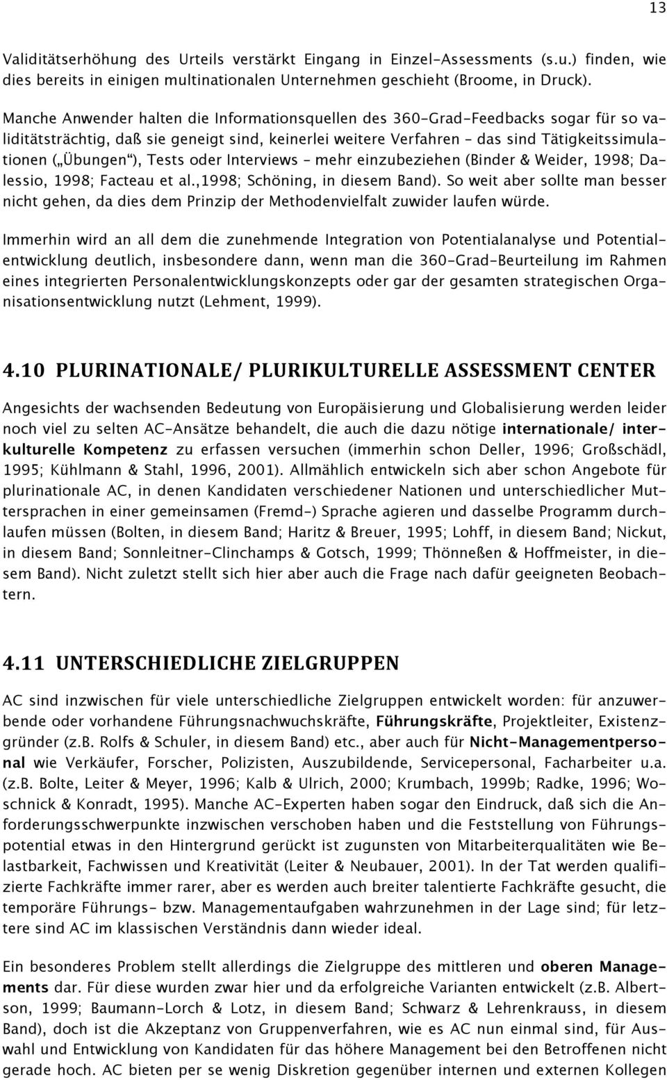 Tests oder Interviews mehr einzubeziehen (Binder & Weider, 1998; Dalessio, 1998; Facteau et al.,1998; Schöning, in diesem Band).