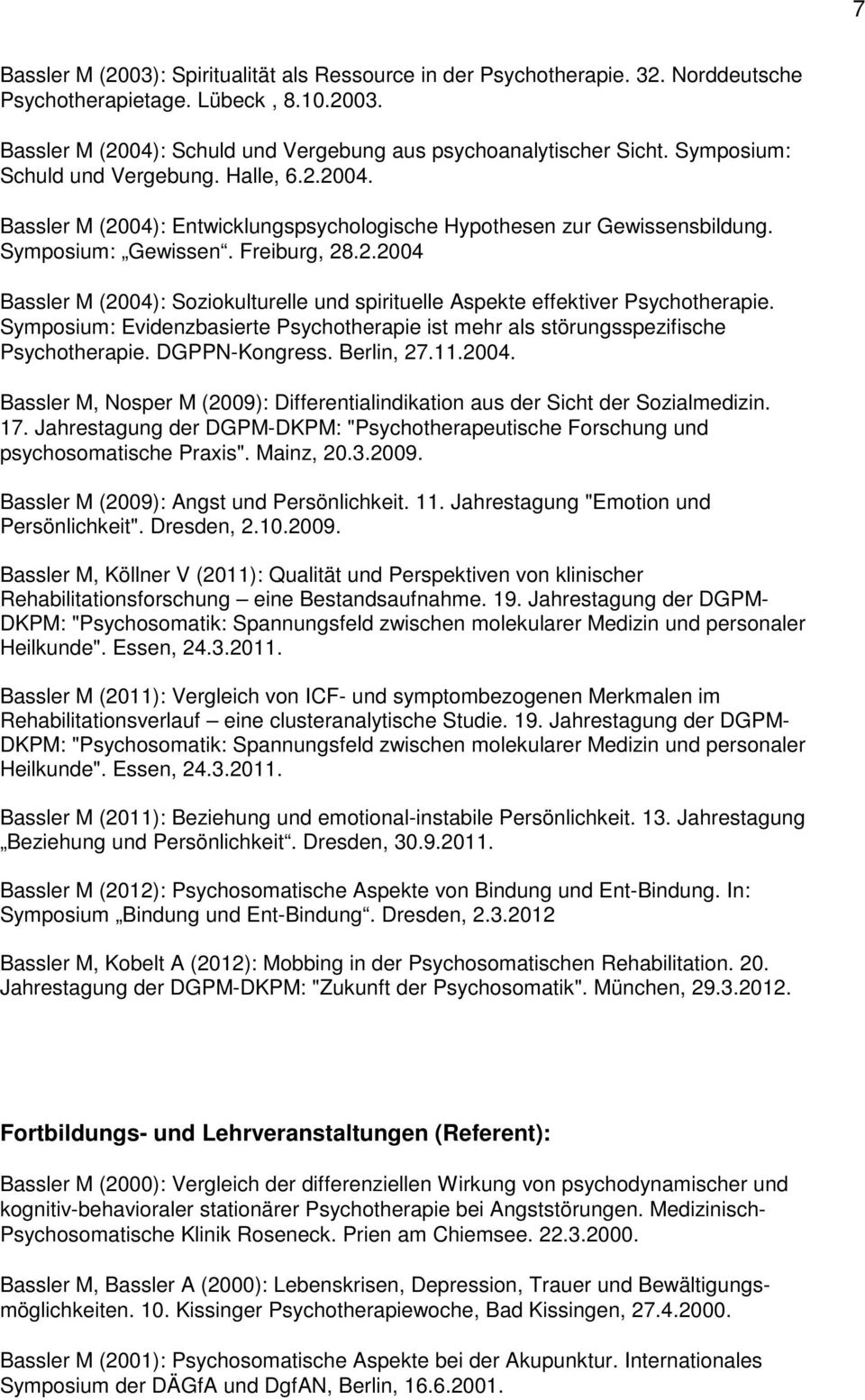 Symposium: Evidenzbasierte Psychotherapie ist mehr als störungsspezifische Psychotherapie. DGPPN-Kongress. Berlin, 27.11.2004.