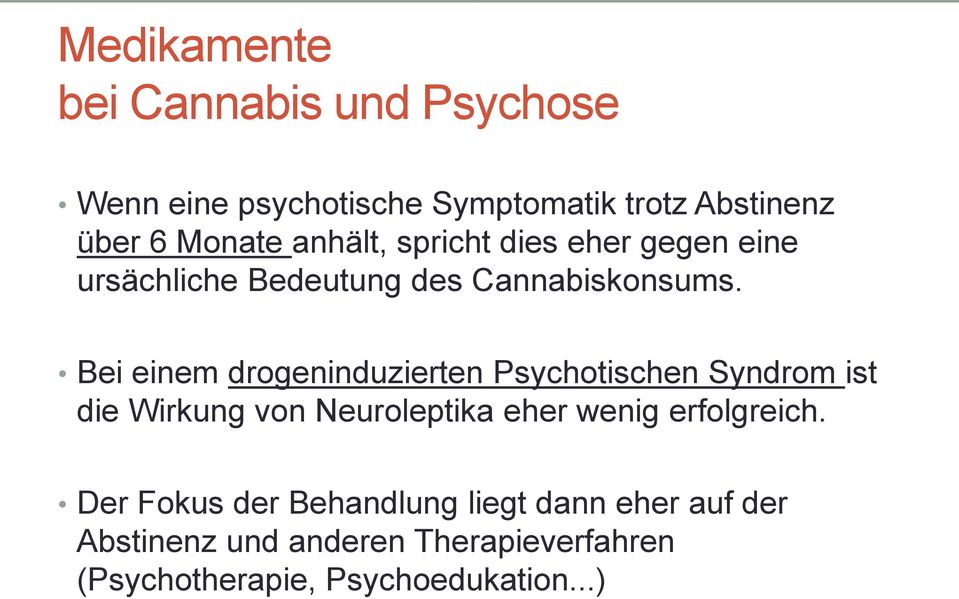 Bei einem drogeninduzierten Psychotischen Syndrom ist die Wirkung von Neuroleptika eher wenig