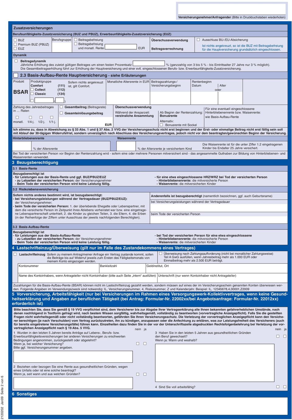 Die Gesamtbeitragserhöhung führt zur Erhöhung der Hauptversicherung und einer evtl. eingeschlossenen Berufs- bzw. Erwerbsunfähigkeits-Zusatzversicherung. Produkt 2.