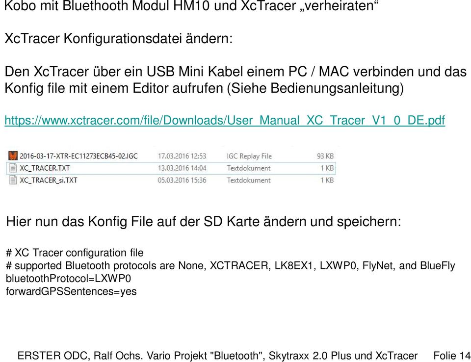 pdf Hier nun das Konfig File auf der SD Karte ändern und speichern: # XC Tracer configuration file # supported Bluetooth protocols are None, XCTRACER,