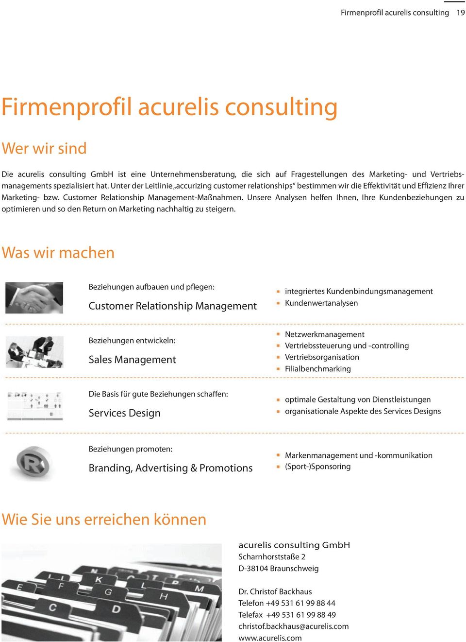 Customer Relationship Management-Maßnahmen. Unsere Analysen helfen Ihnen, Ihre Kundenbeziehungen zu optimieren und so den Return on Marketing nachhaltig zu steigern.