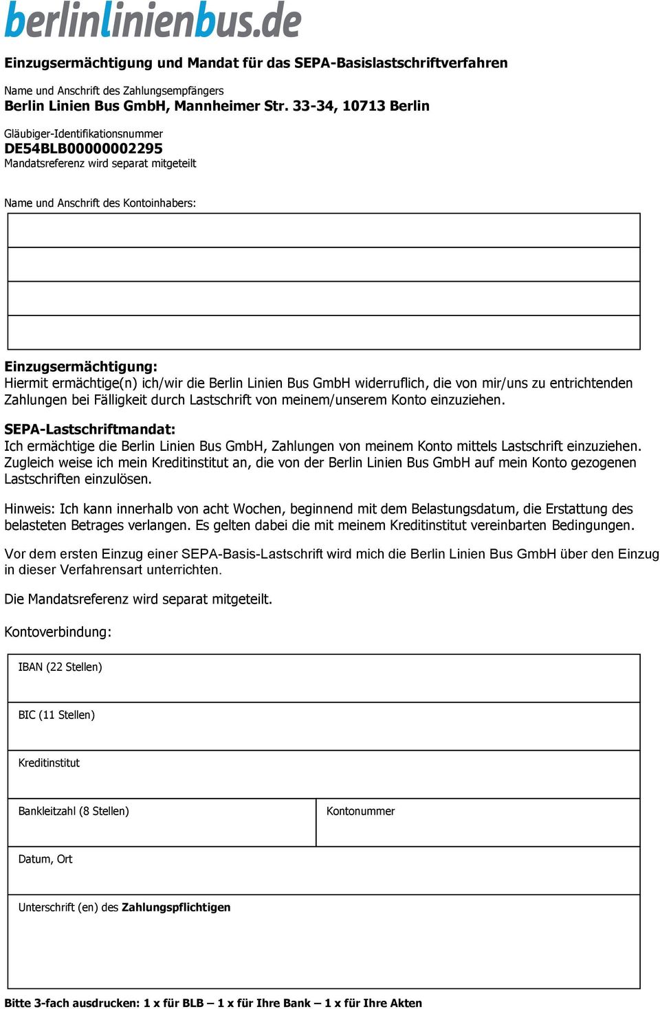 die Berlin Linien Bus GmbH widerruflich, die von mir/uns zu entrichtenden Zahlungen bei Fälligkeit durch Lastschrift von meinem/unserem Konto einzuziehen.