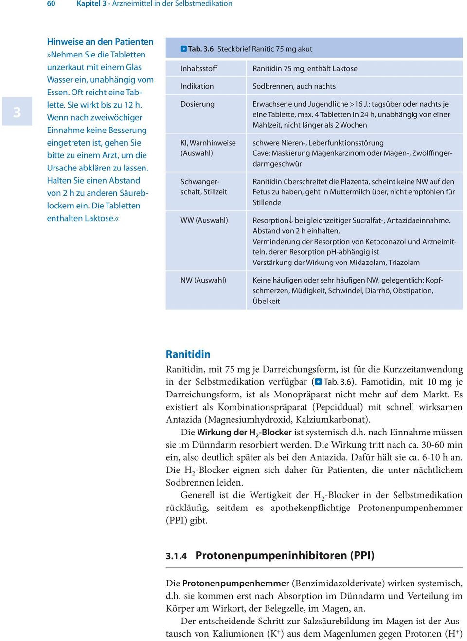 Halten Sie einen Abstand von 2 h zu anderen Säureblockern ein. Die Tabletten enthalten Laktose.«Tab.