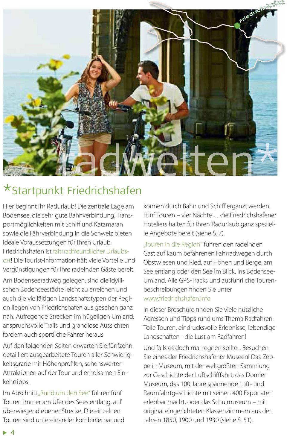 Friedrichshafen ist fahrradfreundlicher Urlaubsort! Die Tourist-Information hält viele Vorteile und Vergünstigungen für ihre radelnden Gäste bereit.
