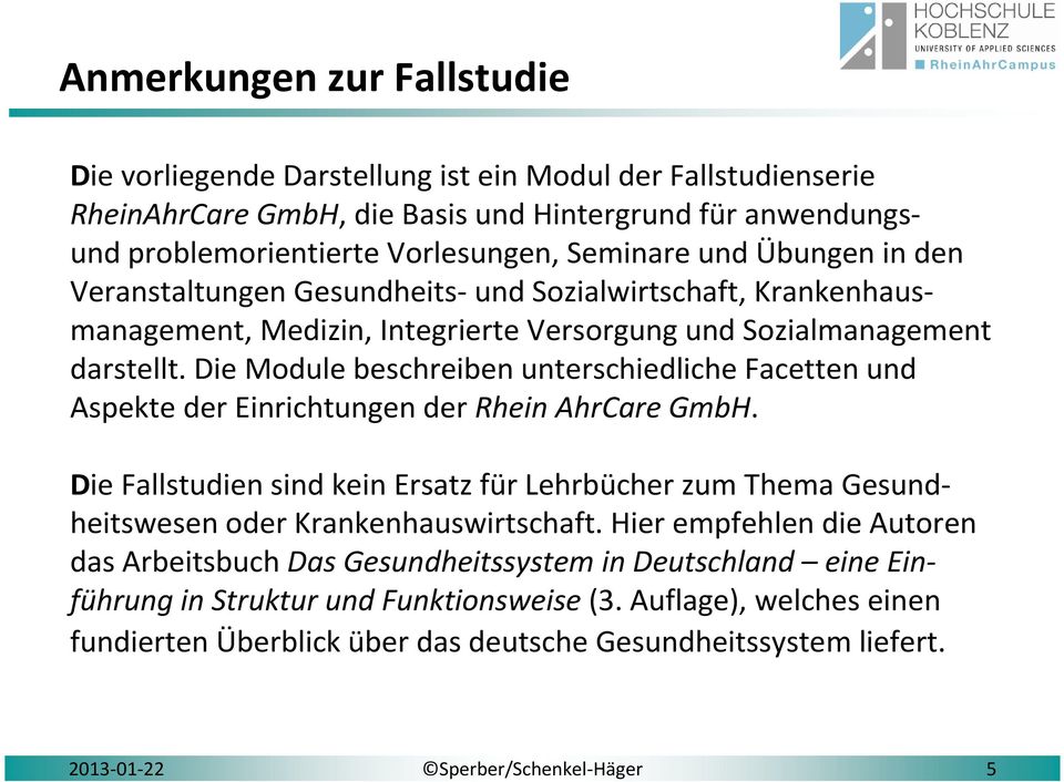 Die Module beschreiben unterschiedliche Facetten und Aspekte der Einrichtungen der Rhein AhrCareGmbH.
