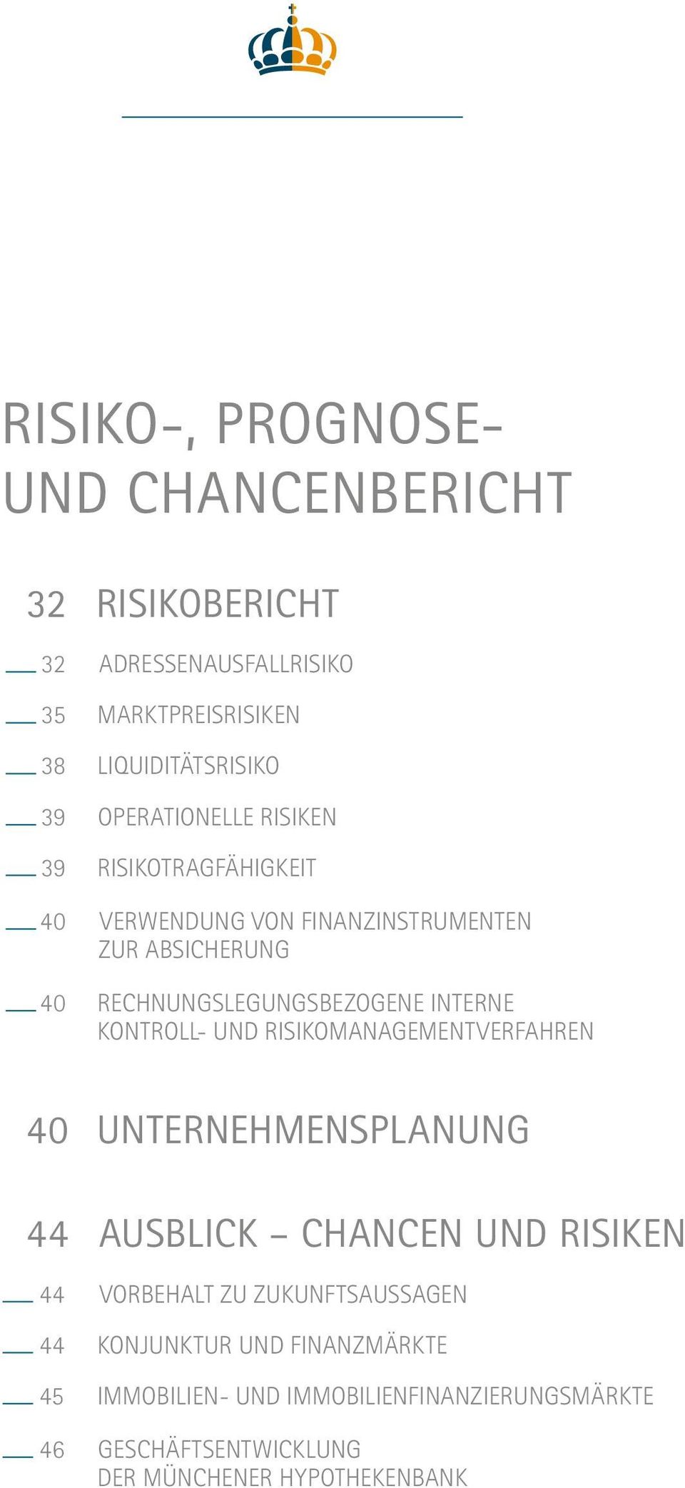 interne kontroll- und risikomanagementverfahren 40 Unternehmensplanung 44 Ausblick Chancen und risiken 44 Vorbehalt zu