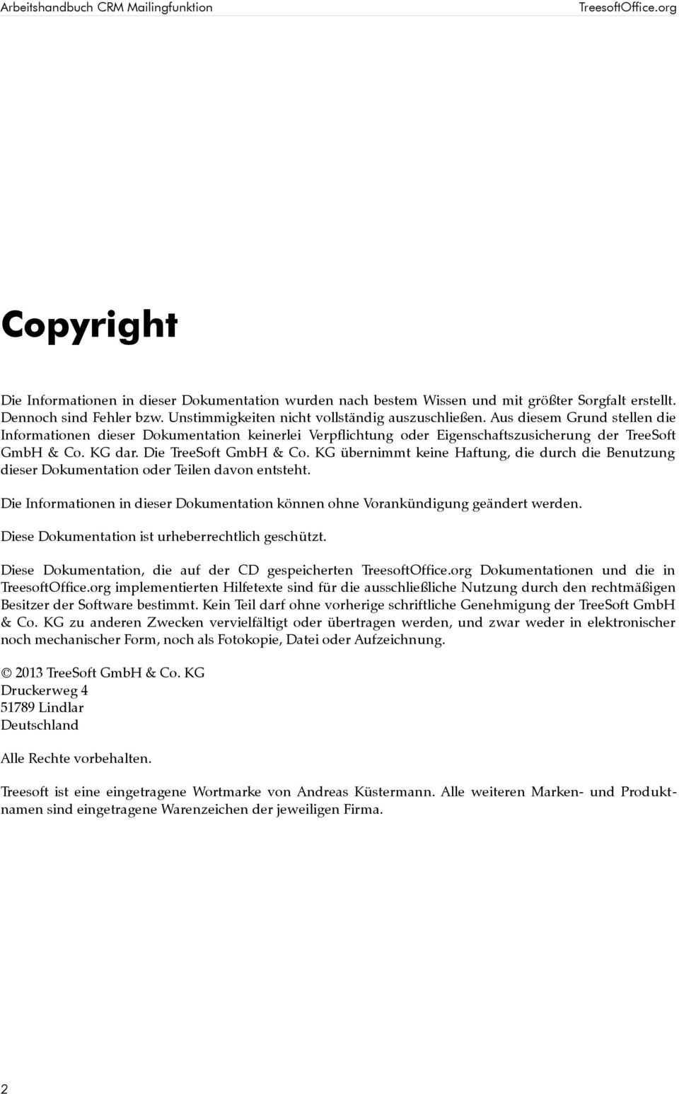 Die TreeSoft GmbH & Co. KG übernimmt keine Haftung, die durch die Benutzung dieser Dokumentation oder Teilen davon entsteht.