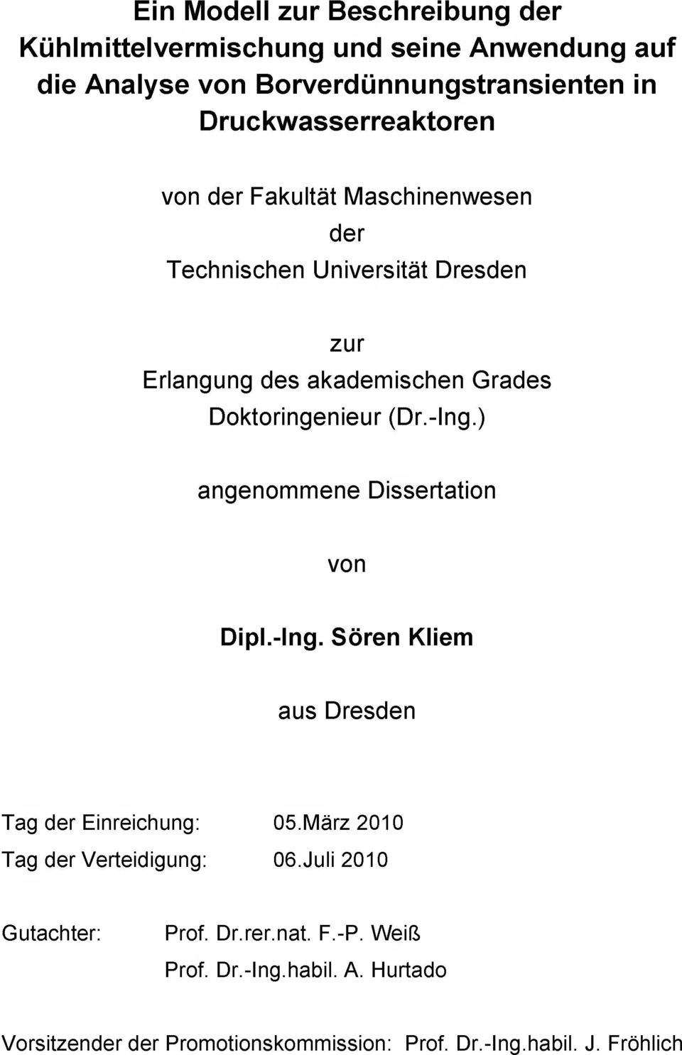 Doktoringenieur (Dr.-Ing.) angenommene Dissertation von Dipl.-Ing. Sören Kliem aus Dresden Tag der Einreichung: 05.