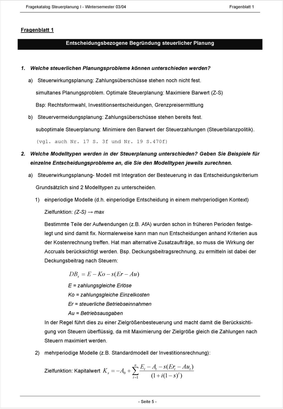 uch Nr. 7 S. 3f ud Nr. 9 S.470f 2. Welche Modellype werde der Seuerplug uerchede? Gebe Se Bepele für ezele Echedugprobleme, de Se de Modellype jewel zureche.