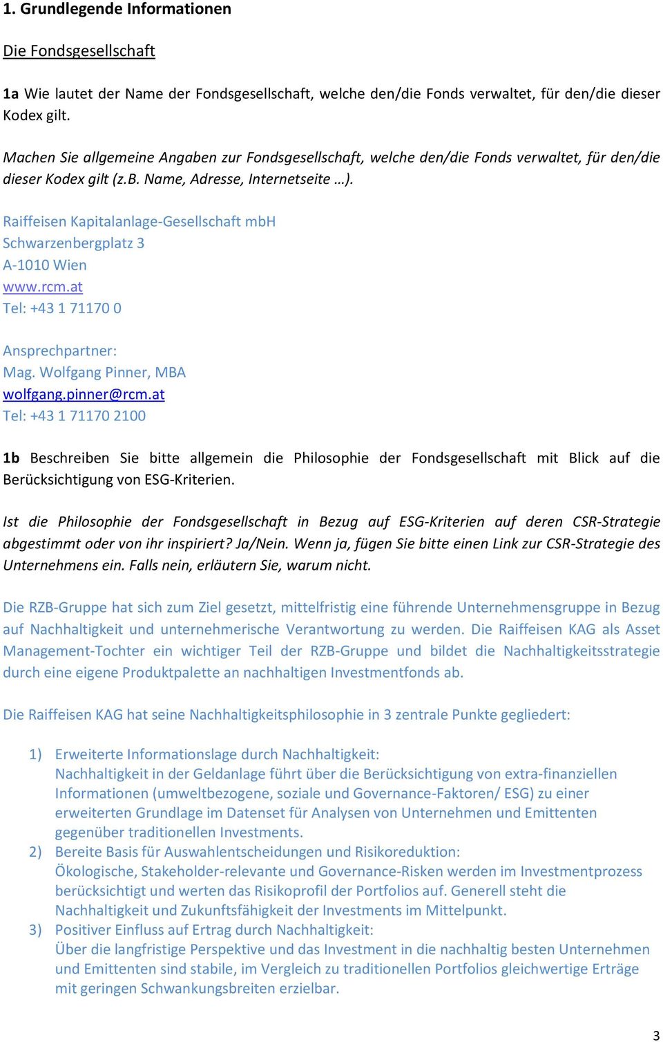 Raiffeisen Kapitalanlage-Gesellschaft mbh Schwarzenbergplatz 3 A-1010 Wien www.rcm.at Tel: +43 1 71170 0 Ansprechpartner: Mag. Wolfgang Pinner, MBA wolfgang.pinner@rcm.