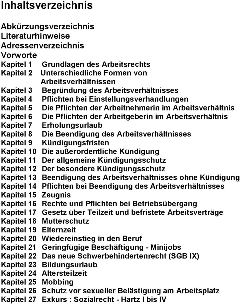 Arbeitsverhältnis Kapitel 7 Erholungsurlaub Kapitel 8 Die Beendigung des Arbeitsverhältnisses Kapitel 9 Kündigungsfristen Kapitel 10 Die außerordentliche Kündigung Kapitel 11 Der allgemeine