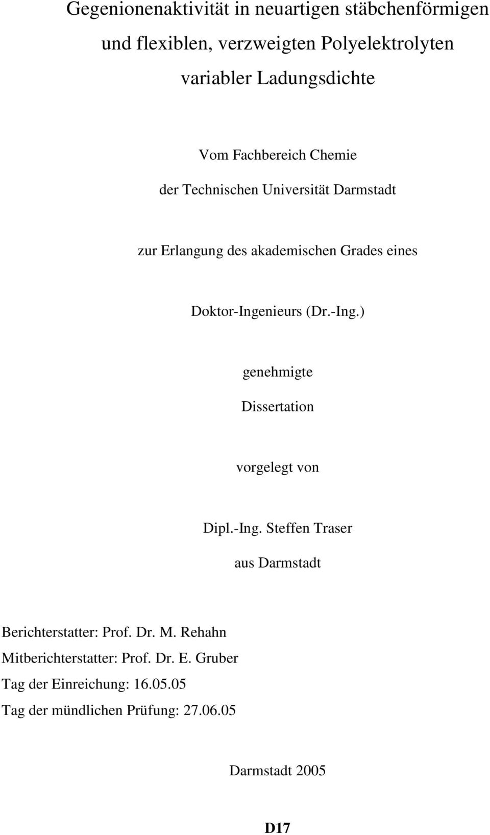 -Ing.) genehmigte Dissertation vorgelegt von Dipl.-Ing. Steffen Traser aus Darmstadt Berichterstatter: Prof. Dr. M.