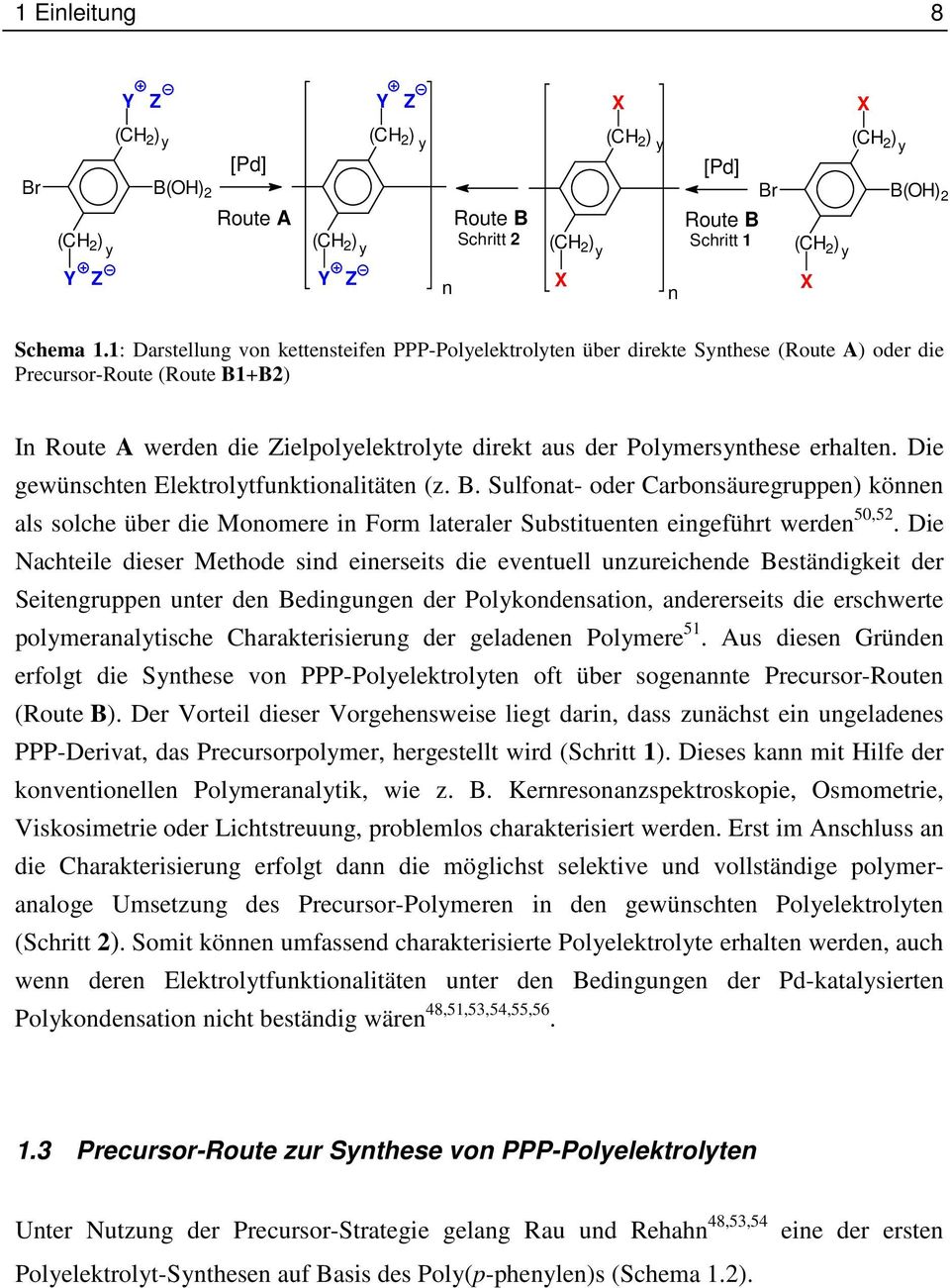 1: Darstellung von kettensteifen PPP-Polyelektrolyten über direkte Synthese (Route A) oder die Precursor-Route (Route B1+B2) In Route A werden die Zielpolyelektrolyte direkt aus der Polymersynthese