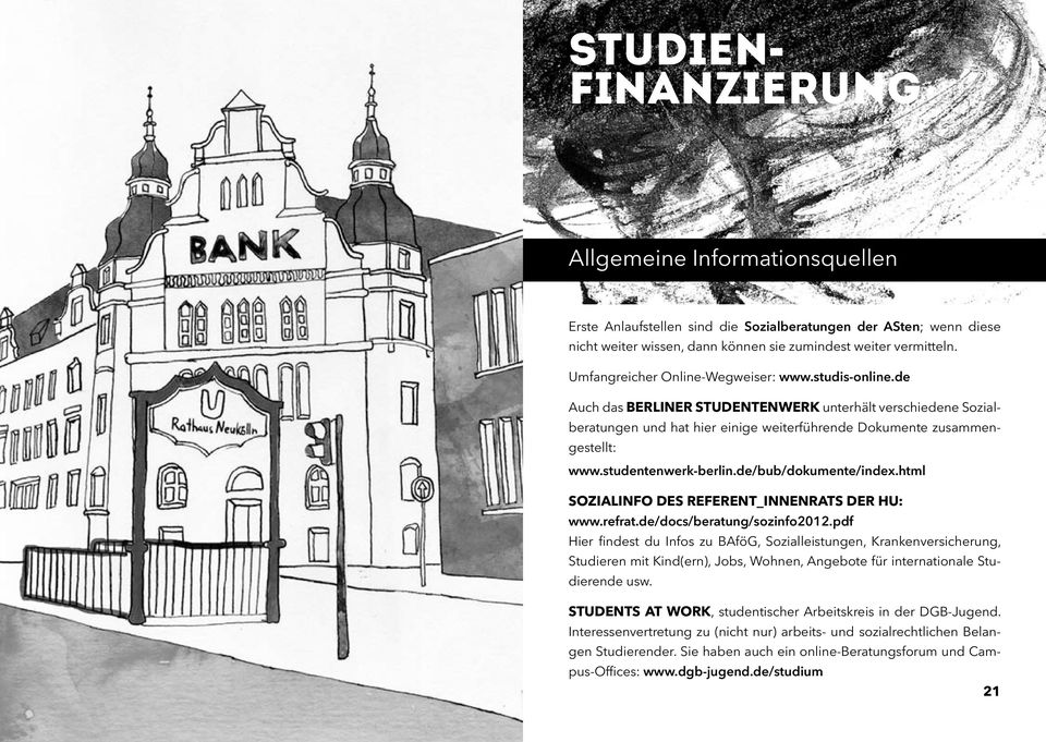 studentenwerk-berlin.de/bub/dokumente/index.html Sozialinfo des Referent_innenrats der HU: www.refrat.de/docs/beratung/sozinfo2012.