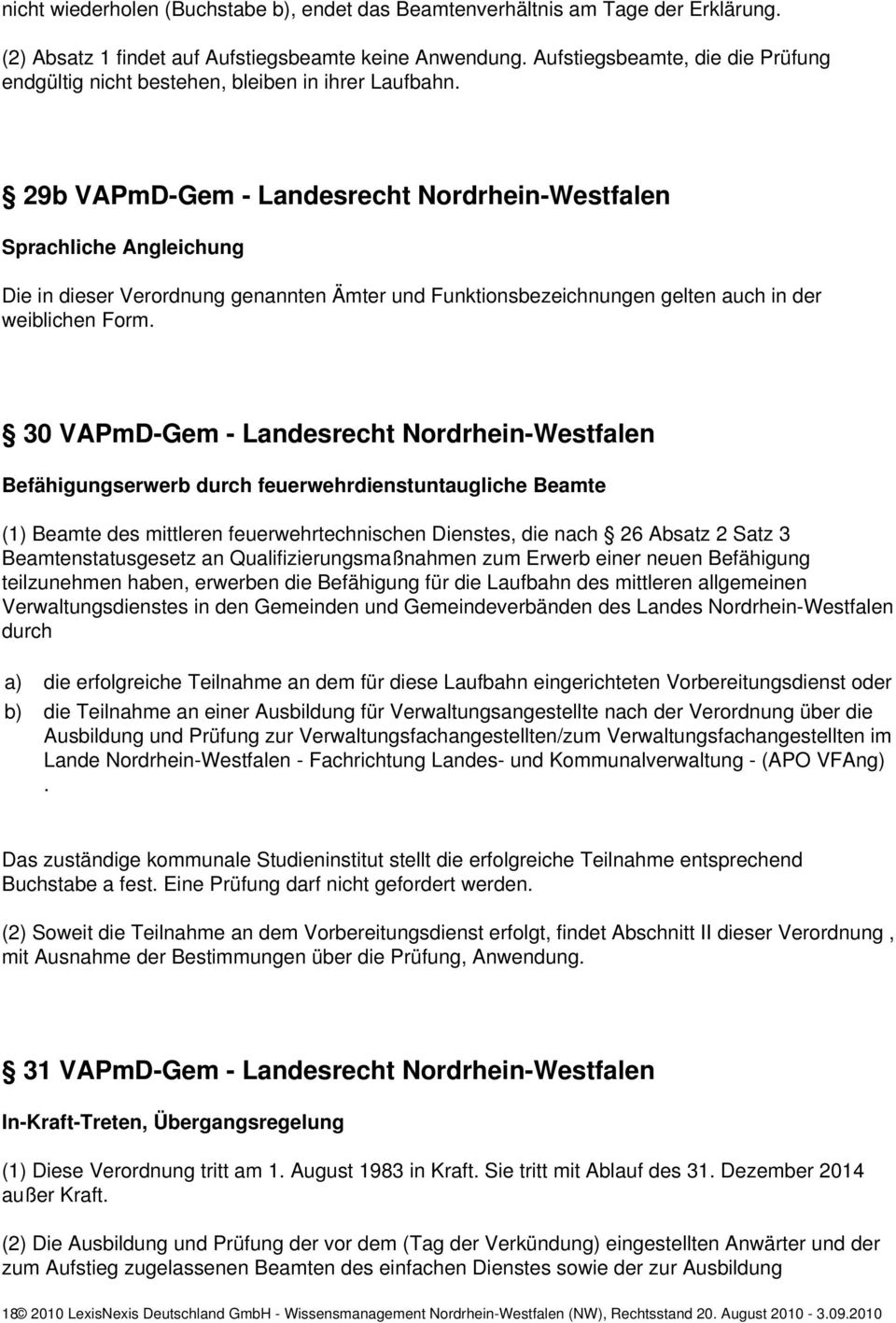 29b VAPmD-Gem - Landesrecht Nordrhein-Westfalen Sprachliche Angleichung Die in dieser Verordnung genannten Ämter und Funktionsbezeichnungen gelten auch in der weiblichen Form.