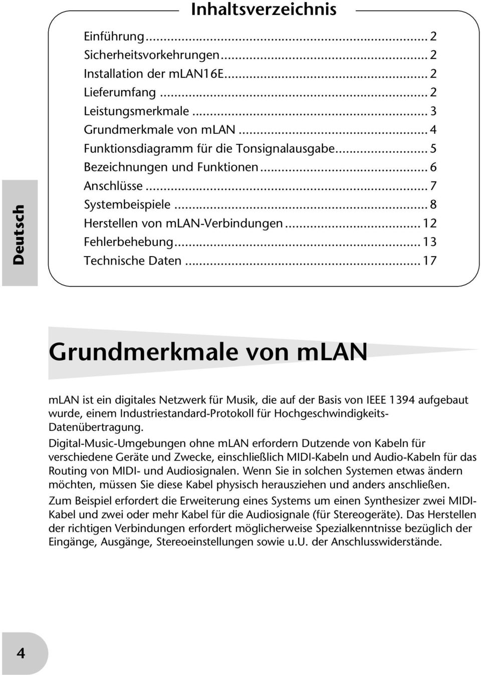 .. 17 Grundmerkmale von mlan mlan ist ein digitales Netzwerk für Musik, die auf der Basis von IEEE 1394 aufgebaut wurde, einem Industriestandard-Protokoll für Hochgeschwindigkeits- Datenübertragung.