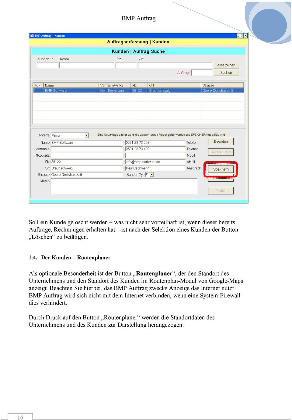 Der Kunden Routenplaner Als optionale Besonderheit ist der Button Routenplaner, der den Standort des Unternehmens und den Standort des Kunden im Routenplan-Modul von