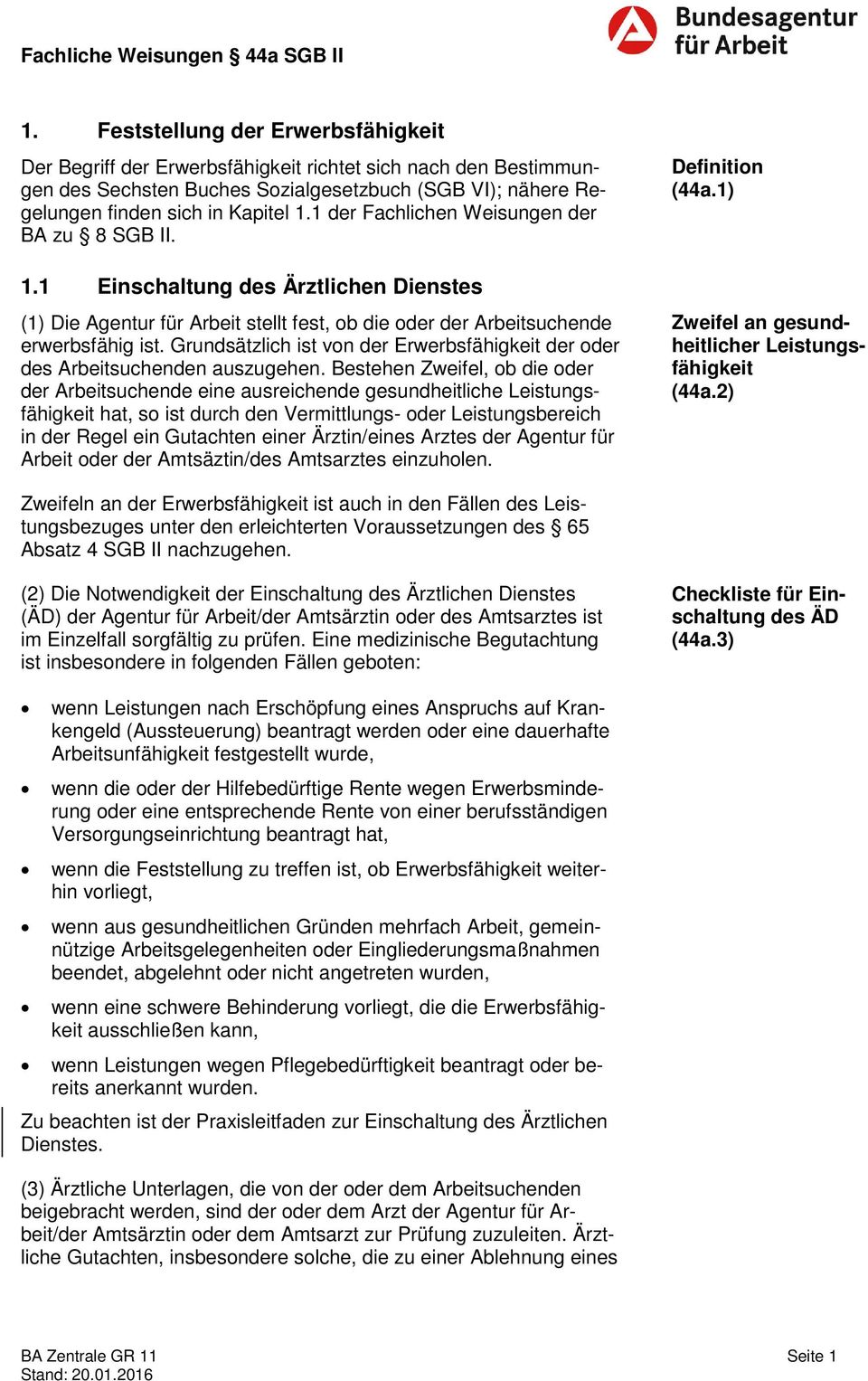 Grundsätzlich ist von der Erwerbsfähigkeit der oder des Arbeitsuchenden auszugehen.