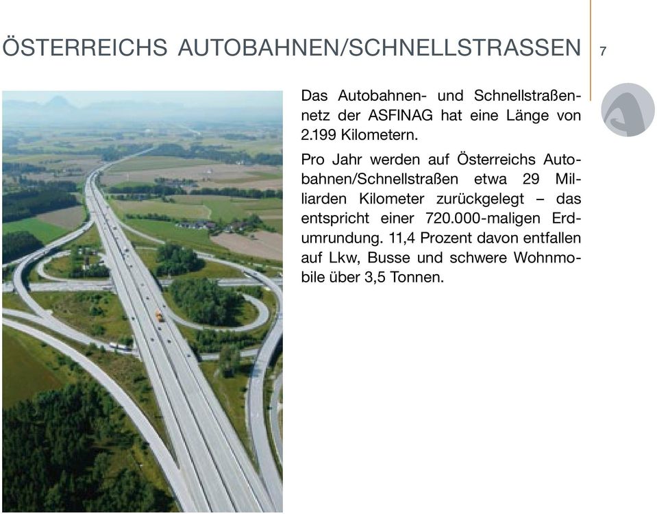 Pro Jahr werden auf Österreichs Autobahnen/Schnellstraßen etwa 29 Milli arden Kilometer