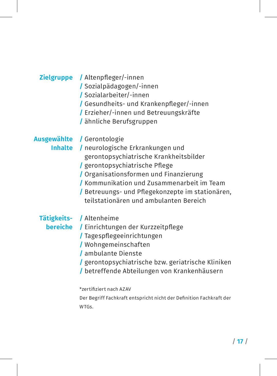 / Kommunikation und Zusammenarbeit im Team / Betreuungs- und Pflegekonzepte im stationären, teilstationären und ambulanten Bereich / Altenheime / Einrichtungen der Kurzzeitpflege /