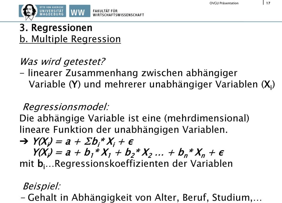 Regressionsmodel: Die abhängige Variable ist eine (mehrdimensional) lineare Funktion der unabhängigen Variablen.