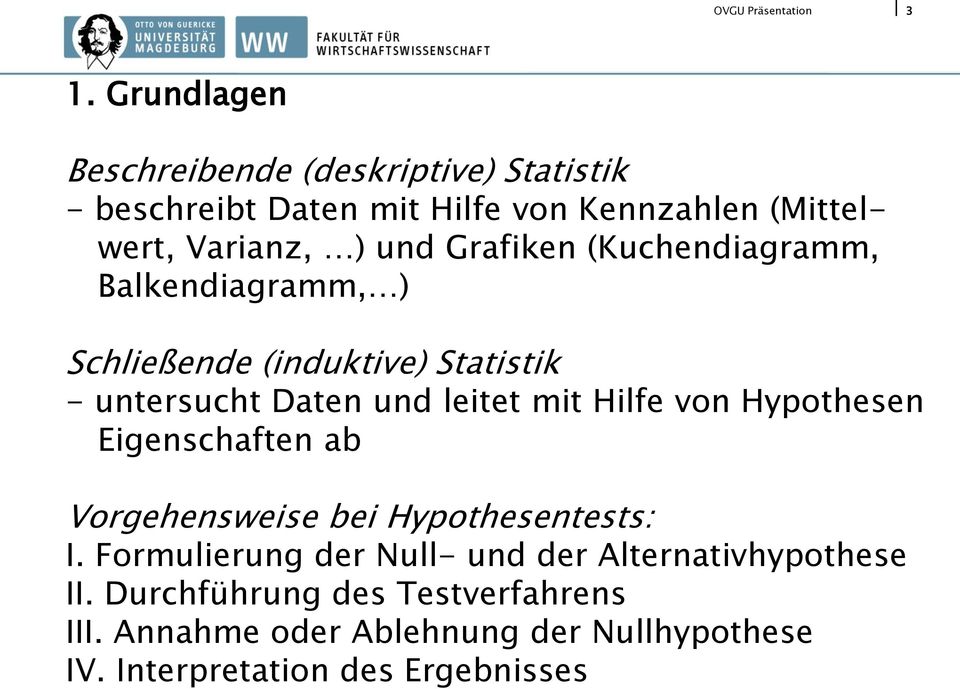 Hilfe von Hypothesen Eigenschaften ab Vorgehensweise bei Hypothesentests: I.