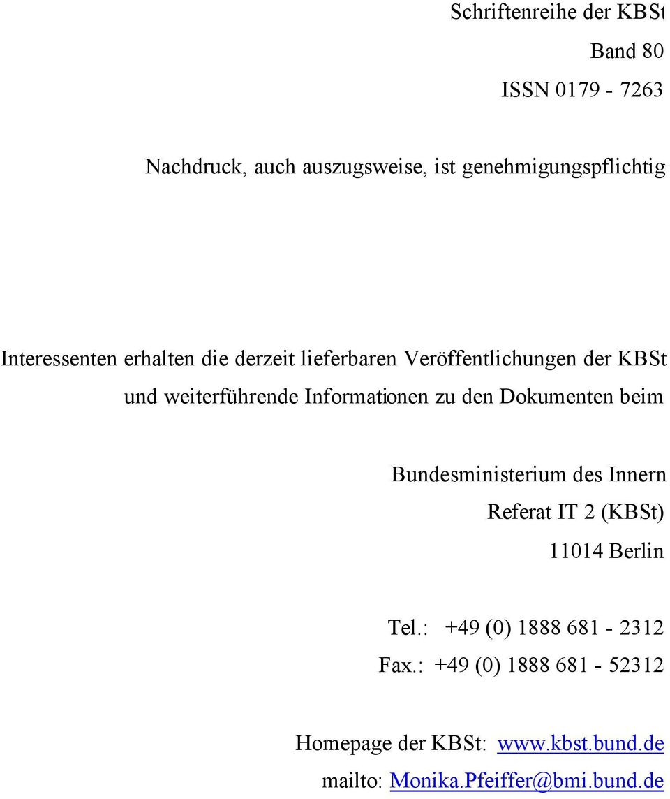 Informationen zu den Dokumenten beim Bundesministerium des Innern Referat IT 2 (KBSt) 11014 Berlin Tel.