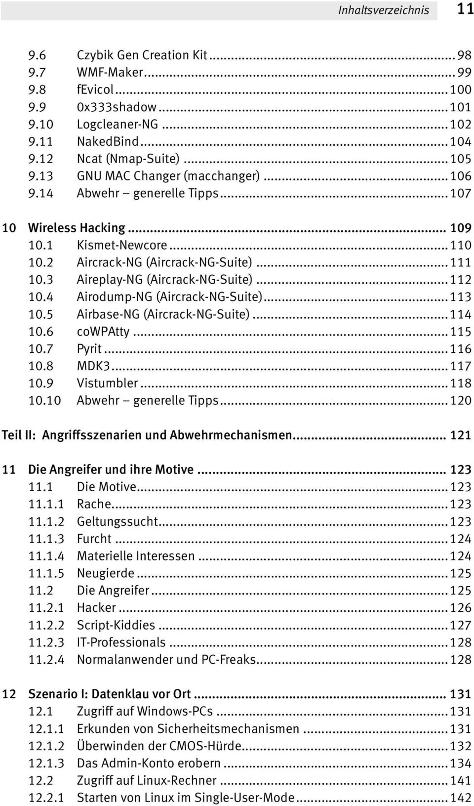 3 Aireplay-NG (Aircrack-NG-Suite)...112 10.4 Airodump-NG (Aircrack-NG-Suite)...113 10.5 Airbase-NG (Aircrack-NG-Suite)...114 10.6 cowpatty...115 10.7 Pyrit...116 10.8 MDK3...117 10.9 Vistumbler.