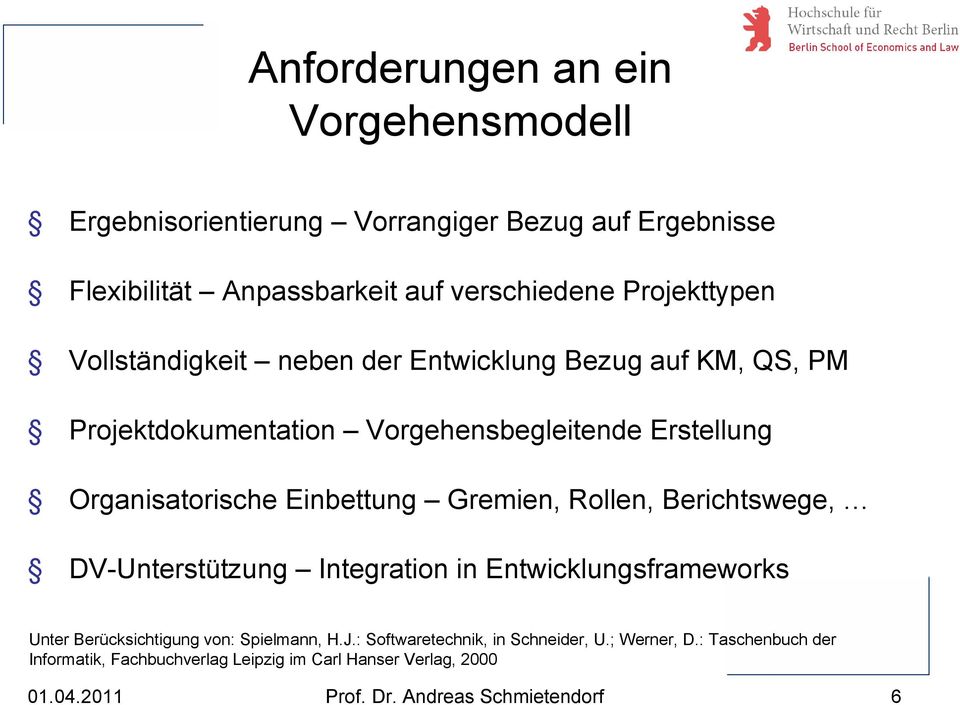 Gremien, Rollen, Berichtswege, DV-Unterstützung Integration in Entwicklungsframeworks Unter Berücksichtigung von: Spielmann, H.J.