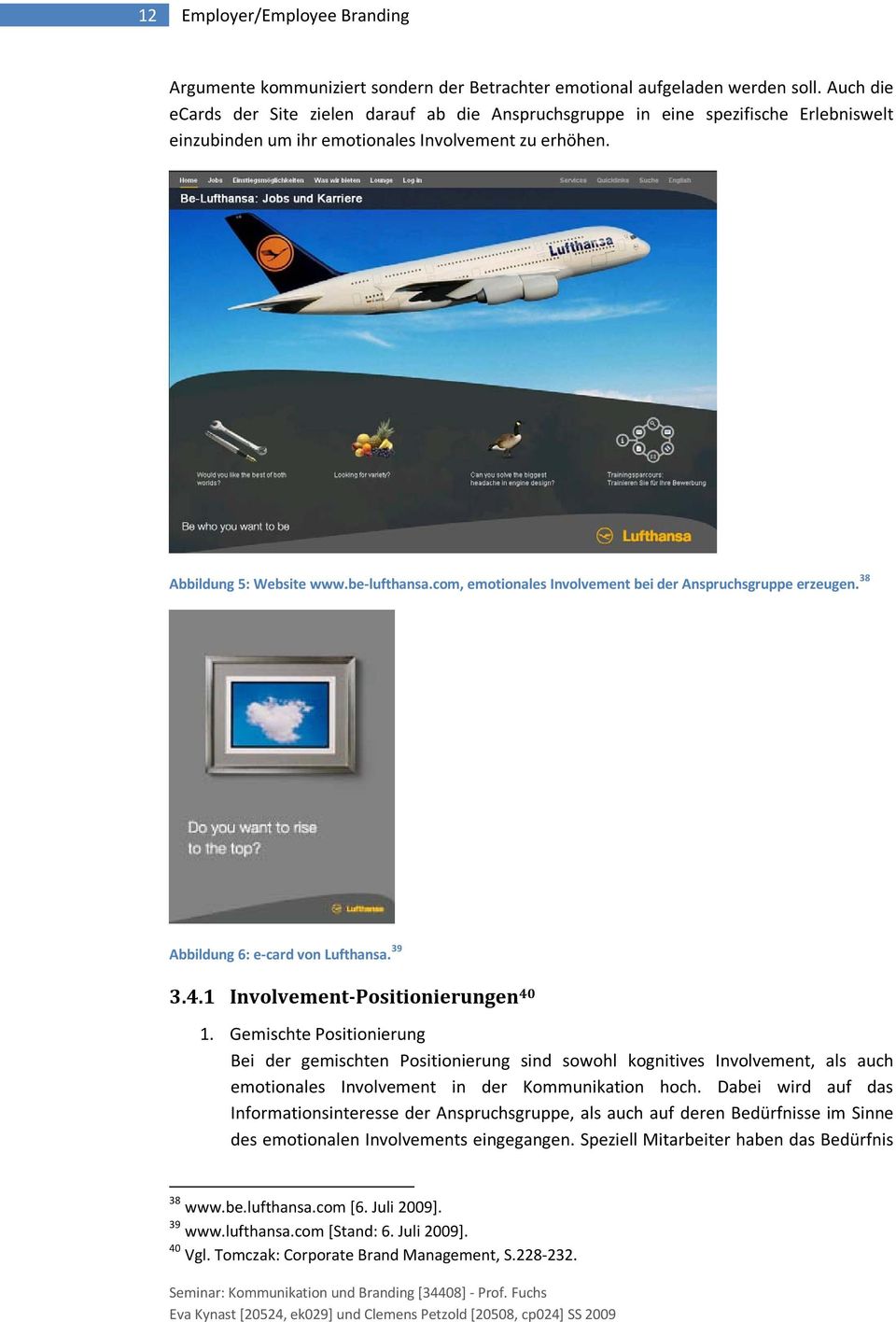 com, emotionales Involvement bei der Anspruchsgruppe erzeugen. 38 Abbildung 6: e-card von Lufthansa. 39 3.4.1 Involvement-Positionierungen 40 1.