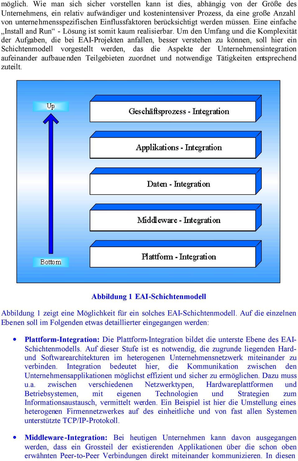 Einflussfaktoren berücksichtigt werden müssen. Eine einfache Install and Run - Lösung ist somit kaum realisierbar.