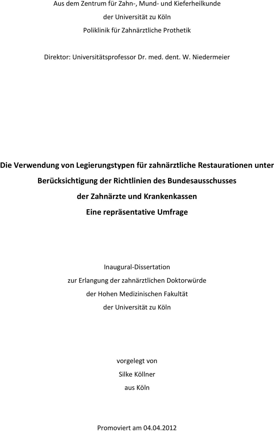 Niedermeier Die Verwendung von Legierungstypen für zahnärztliche Restaurationen unter Berücksichtigung der Richtlinien des