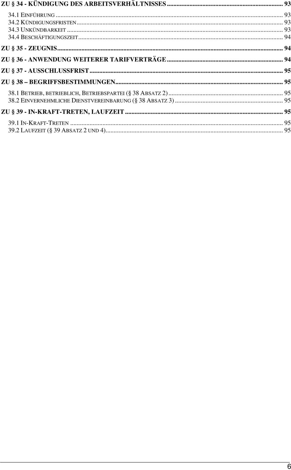 .. 95 38.1 BETRIEB, BETRIEBLICH, BETRIEBSPARTEI ( 38 ABSATZ 2)... 95 38.2 EINVERNEHMLICHE DIENSTVEREINBARUNG ( 38 ABSATZ 3).