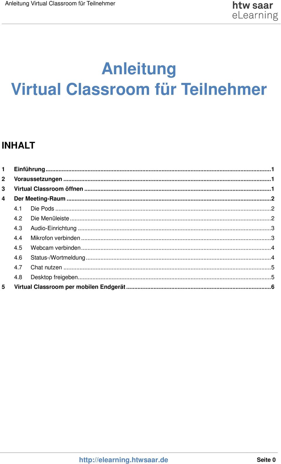 .. 3 4.4 Mikrofon verbinden... 3 4.5 Webcam verbinden... 4 4.6 Status-/Wortmeldung... 4 4.7 Chat nutzen.