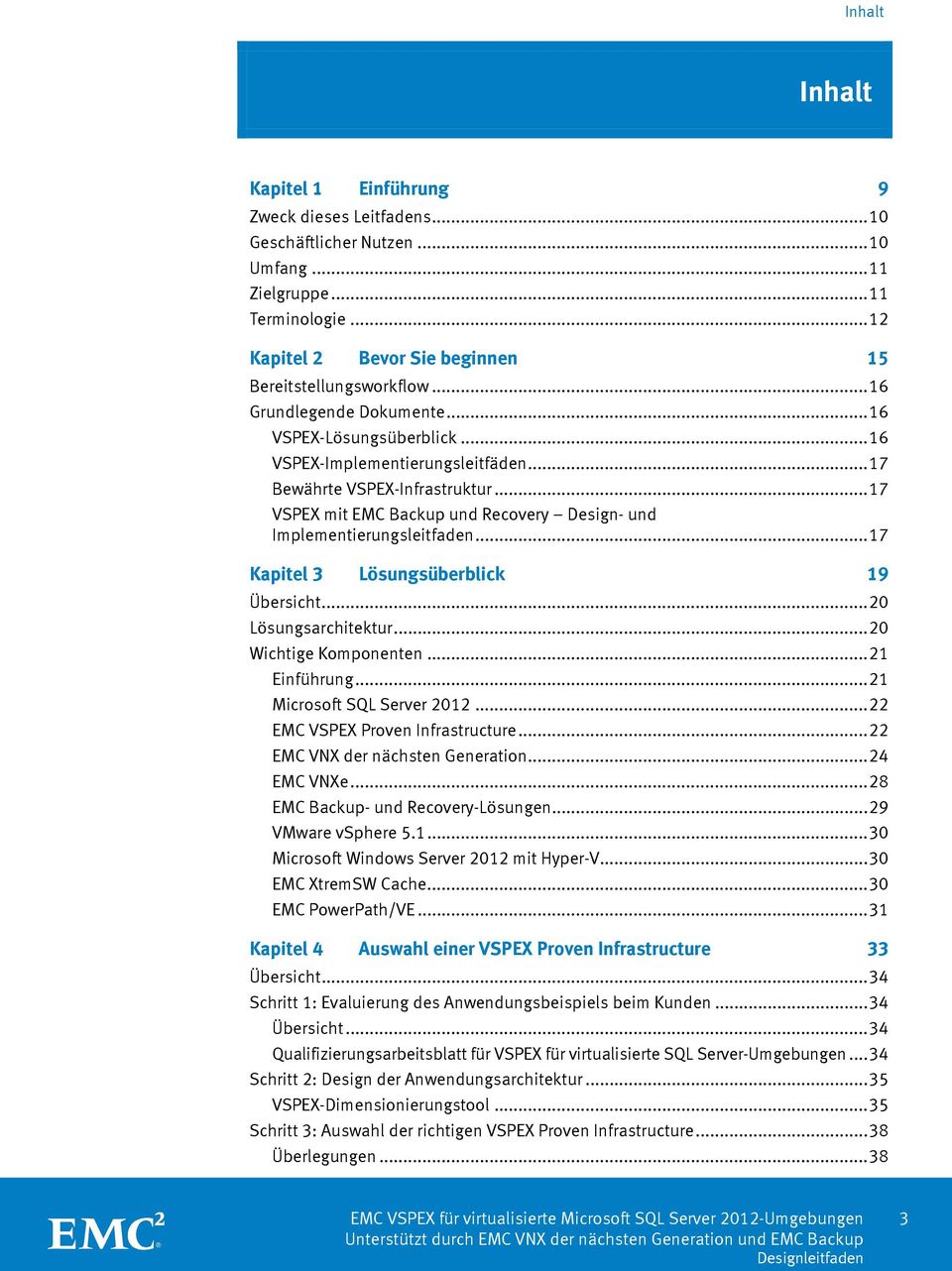 .. 17 VSPEX mit EMC Backup und Recovery Design- und Implementierungsleitfaden... 17 Kapitel 3 Lösungsüberblick 19 Übersicht... 20 Lösungsarchitektur... 20 Wichtige Komponenten... 21 Einführung.