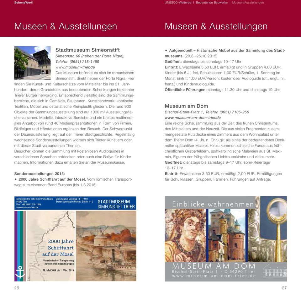 Hier finden Sie Kunst- und Kulturschätze vom Mittelalter bis ins 21. Jahrhundert, deren Grundstock aus bedeutenden Schenkungen bekannter Trierer Bürger hervorging.