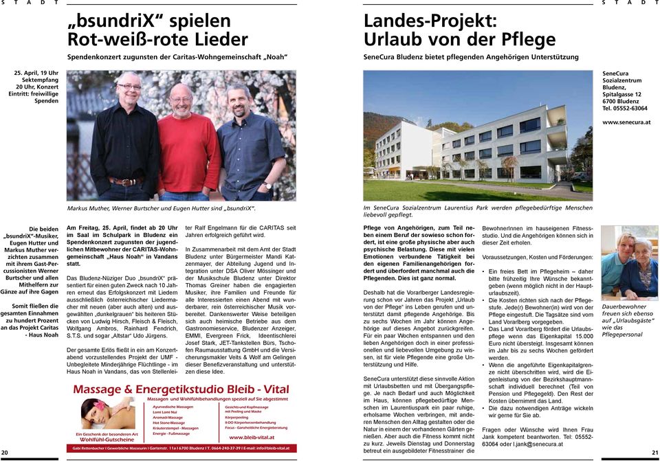 at Markus Muther, Werner Burtscher und Eugen Hutter sind bsundrix. Im SeneCura Sozialzentrum Laurentius Park werden pflegebedürftige Menschen liebevoll gepflegt.