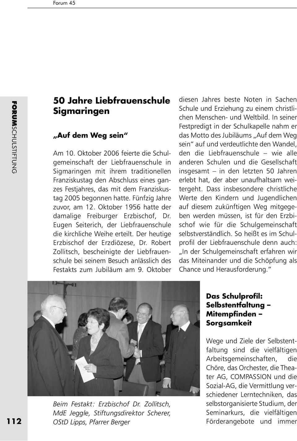 hatte. Fünfzig Jahre zuvor, am 12. Oktober 1956 hatte der damalige Freiburger Erzbischof, Dr. Eugen Seiterich, der Liebfrauenschule die kirchliche Weihe erteilt.