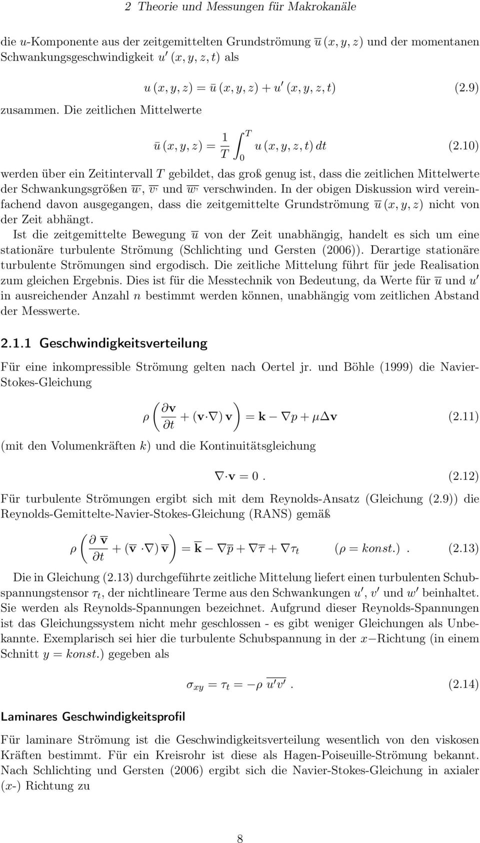 10) werden über ein Zeitintervall T gebildet, das groß genug ist, dass die zeitlichen Mittelwerte der Schwankungsgrößen u,, v, und w, verschwinden.